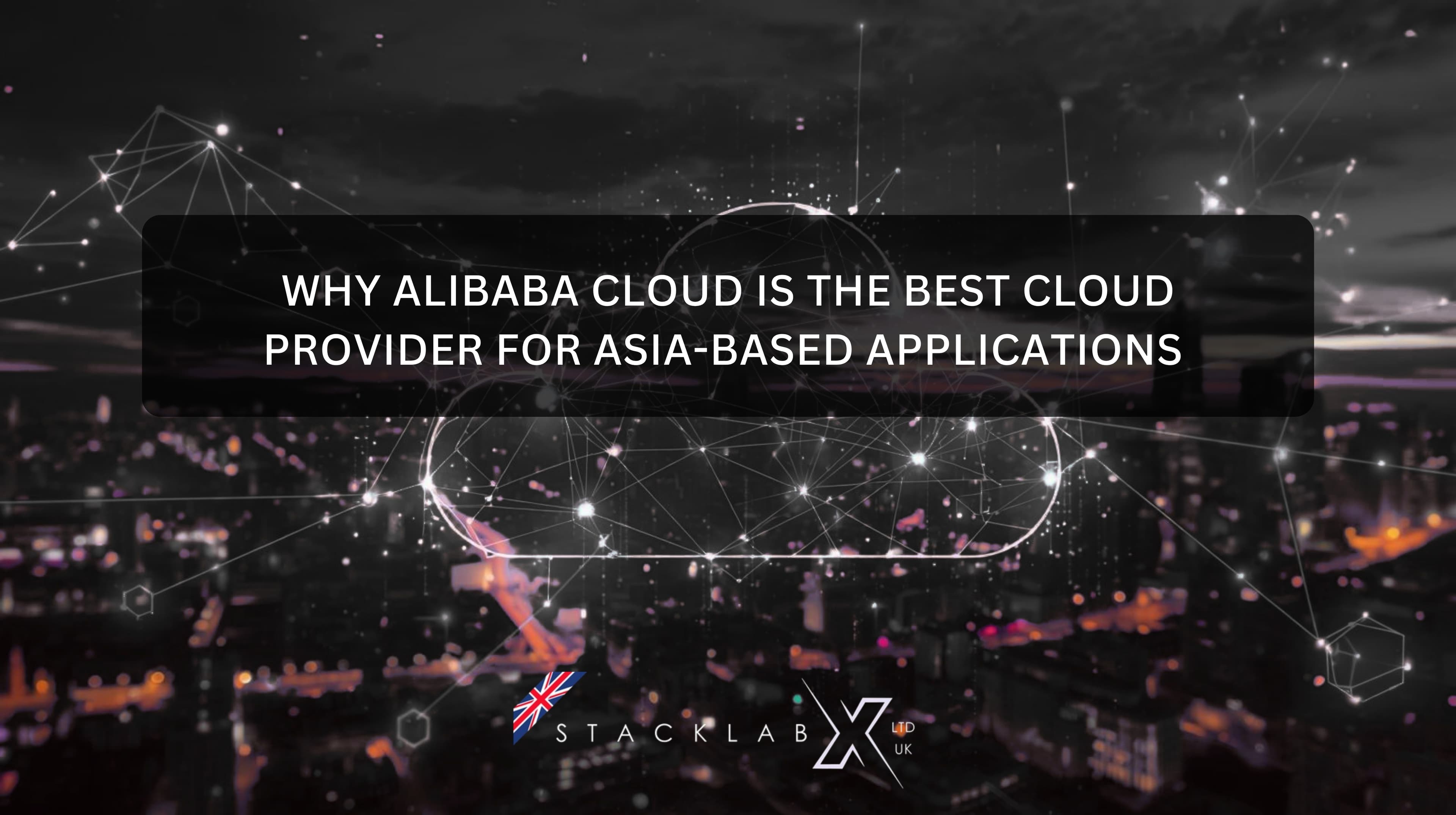 Why Alibaba Cloud is the Best Cloud Provider for Asia-Based Applications