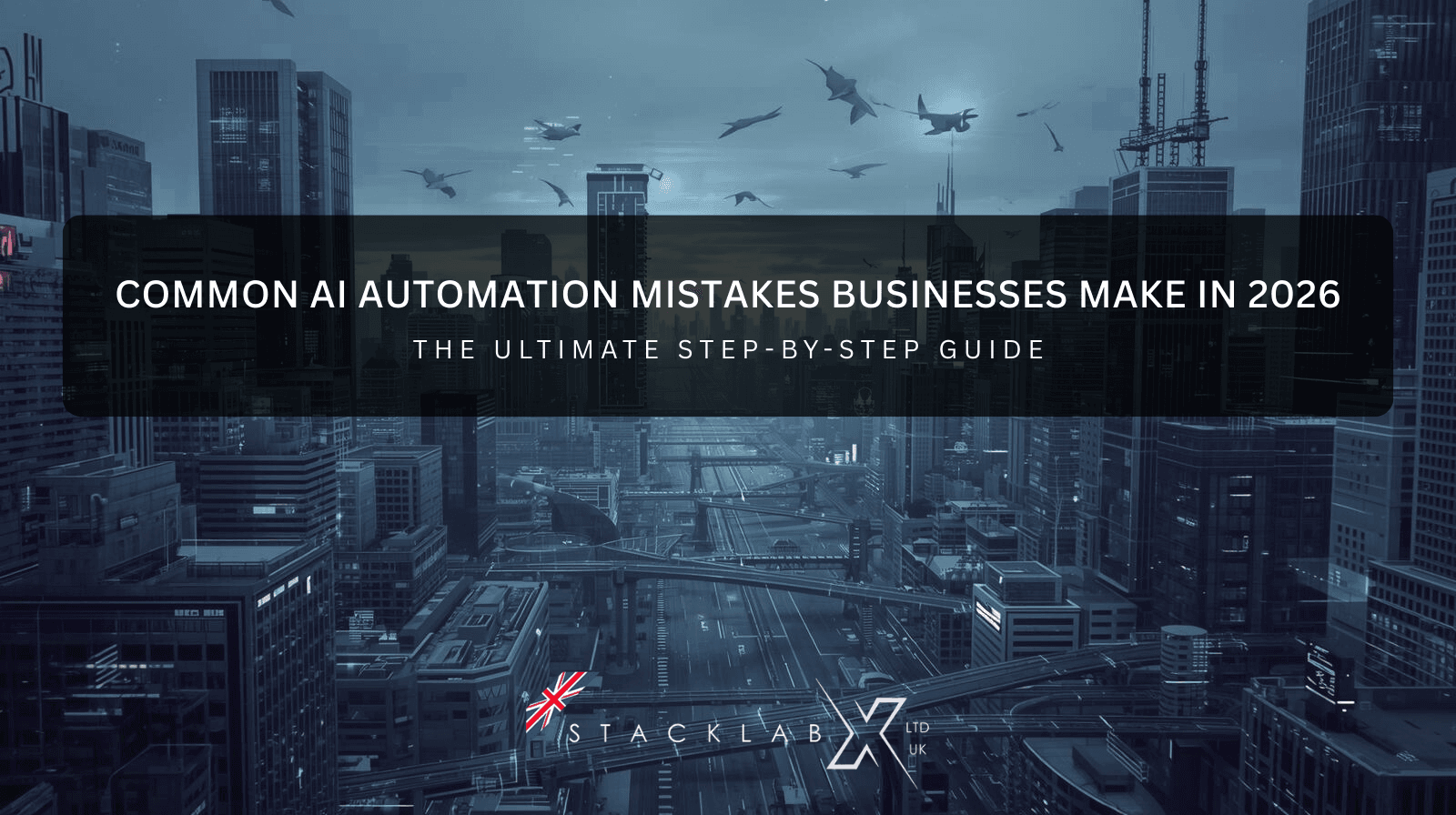 Common AI Automation Mistakes Businesses Make in 2026 – The Ultimate Guide