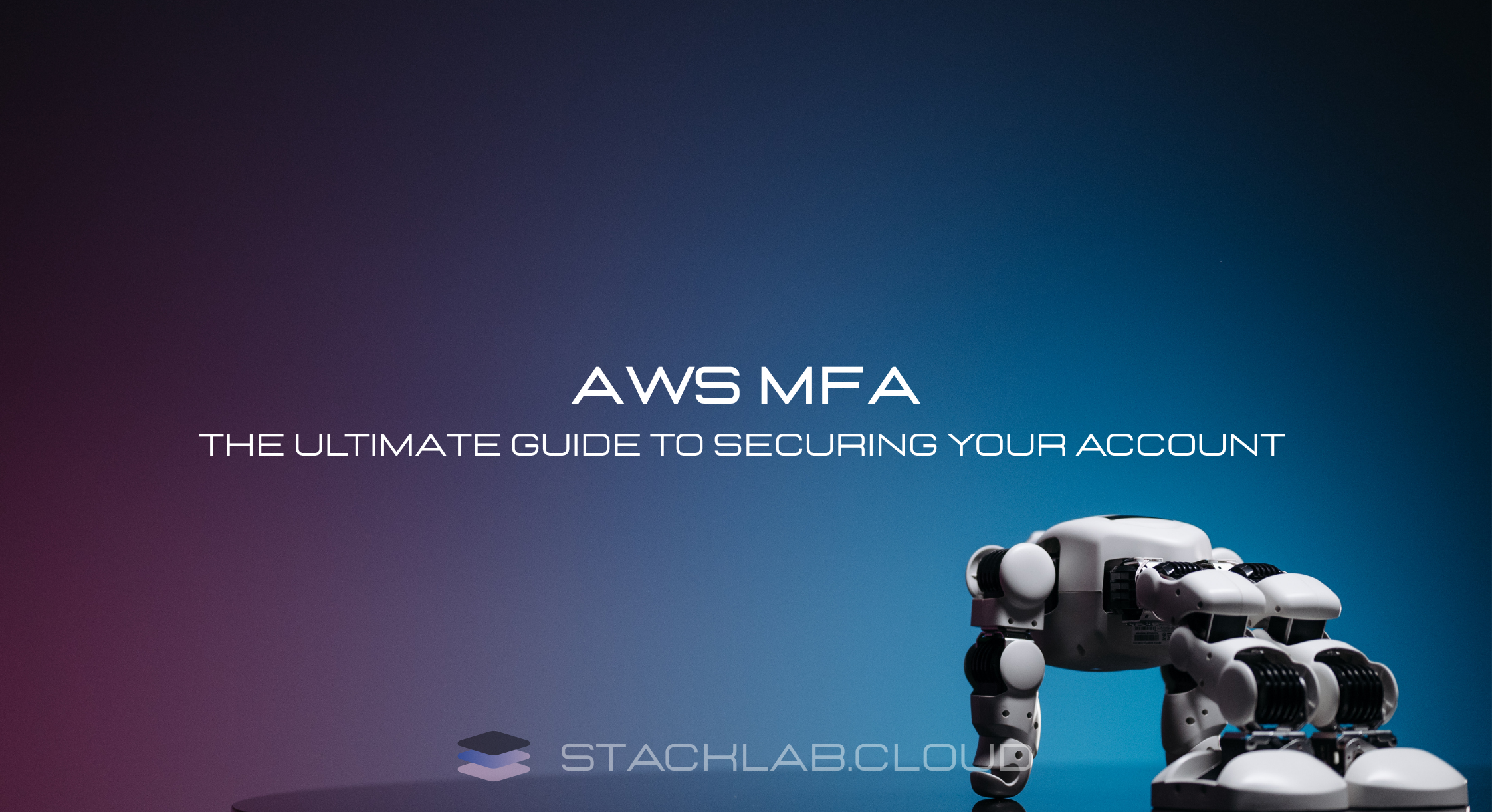 AWS MFA: The Ultimate Guide to Securing Your Account