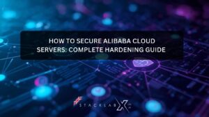 How to Secure Alibaba Cloud Servers Complete Hardening Guide